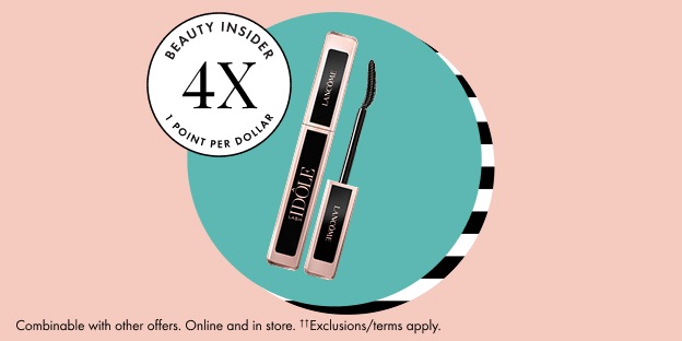 Beauty Insider 4X 1 Point Per Dollar | Combinable with other offers. Online and in store. †† Exclusions/ terms apply.