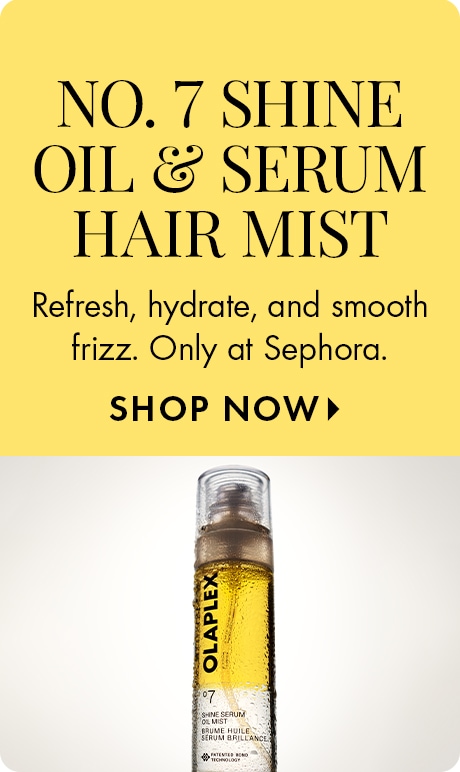 Yellow background with text reading “No. 7 Shine Oil & Serum Hair Mist” and “Refresh, hydrate, and smooth frizz. Only at Sephora,” plus “Shop Now.” An Olaplex No. 7 hair oil bottle is shown below with golden liquid inside.
