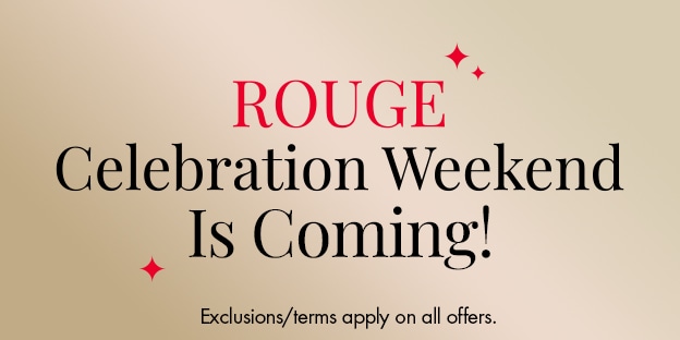 ROUGE Celebration Weekend Is Coming! Exclusions/terms apply on all offers. Red sparkle accents on a beige background.