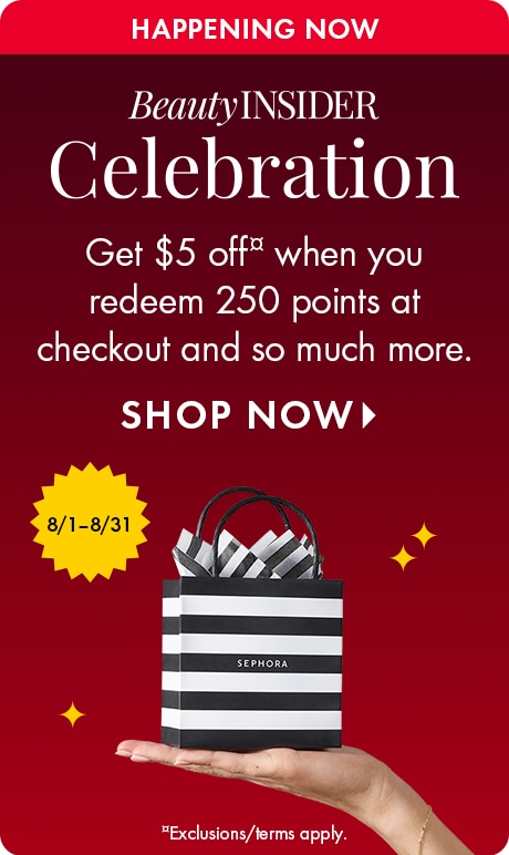 "BeautyINSIDER Celebration. Get $5 off when you redeem 250 points at checkout and so much more. SHOP NOW." Red promotional banner with a Happening Now logo, an Aug. 1–31 badge, a Sephora striped shopping bag on an outstretched hand, and gold sparkles.