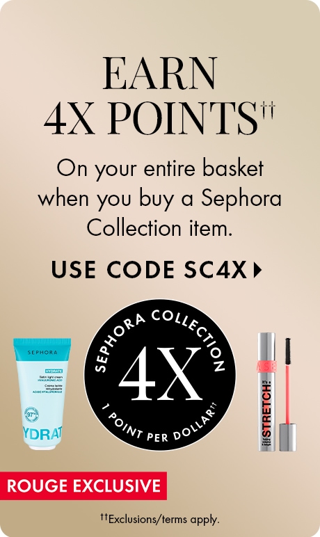 earn 4x pts on your entire basket when you buy a sephora collection item, use code SC4X >. rouge exclusive. *exclusive/terms apply.  sephora collection 4x points per dollar seal. image of prducts.