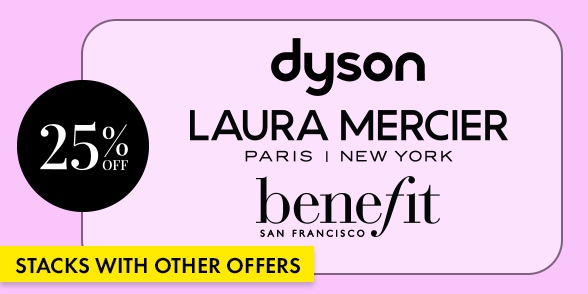 "STACKS WITH OTHER OFFERS" Promotional graphic with a black circle showing 25% off and brand logos for Dyson, Laura Mercier Paris New York, and Benefit San Francisco on a light lavender background with a rounded border.