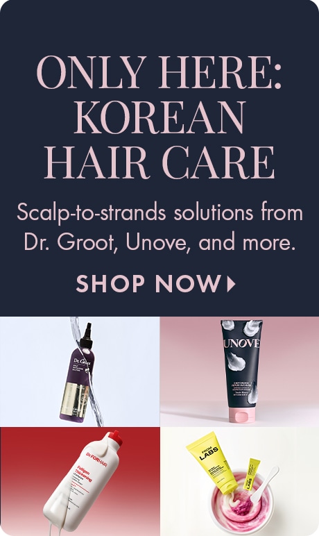 "ONLY HERE: KOREAN HAIR CARE" "Scalp-to-strands solutions from Dr. Groot, Unove, and more." "SHOP NOW" Beauty banner with a navy background and four Korean hair care products displayed in a grid below, including Dr. Groot, Unove, Dr Formar, and FROM LABS.