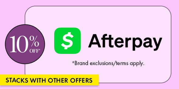 "STACKS WITH OTHER OFFERS" Afterpay promotion with a 10% off badge, Afterpay logo, and note: “Brand exclusions/terms apply.”