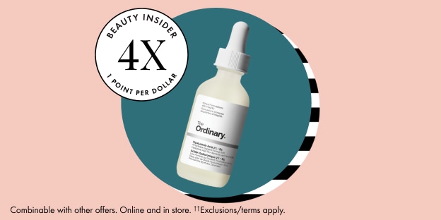 Beauty Insider 4X 1 Point Per Dollar | Combinable with other offers. Online and in store. †† Exclusions/ terms apply.