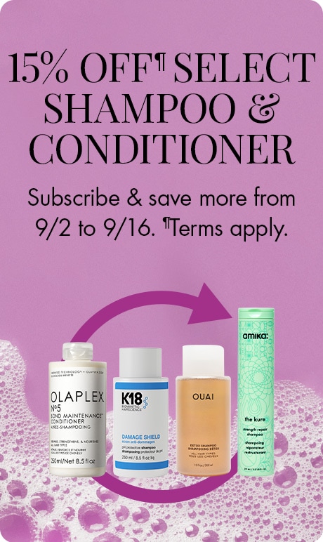 "15% OFF SELECT SHAMPOO & CONDITIONER. Subscribe & save more from 9/2 to 9/16. Terms apply." Pink graphic with a curved arrow pointing to four shampoo and conditioner products, including bottles labeled Olaplex, K18, OUAI, and amika, above bubbles.