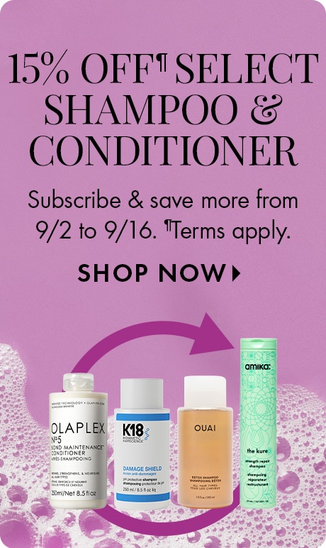 "15% OFF ALL SHAMPOO & CONDITIONER" "Subscribe & save more from 9/2 to 9/16. ¶Terms apply." "LEARN MORE" Pink promotional graphic with bubble accents, a circular arrow, and four haircare products from Olaplex, K18, OUAI, and amika.
