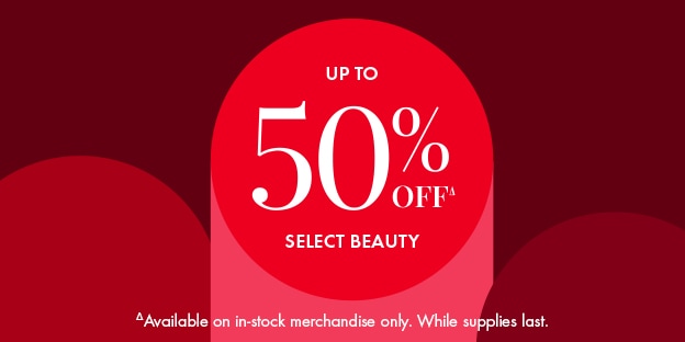 UP TO 50% OFF∆ SELECT BEAUTY |  ∆Available on in-stock merchandise only. While supplies last.