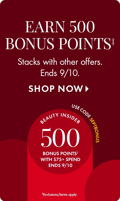 "EARN 500 BONUS POINTS‡" "Stacks with other offers. Ends 9/10." "SHOP NOW" Red promotional graphic featuring a Beauty Insider badge advertising 500 bonus points with $75+ spend through 9/10 and a curved “Use Code SEPTBONUS” label.