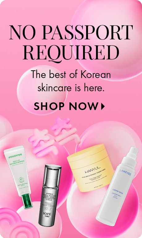 "NO PASSPORT REQUIRED" "The best of Korean skincare is here." "SHOP NOW" Pink promotional graphic with translucent bubbles and four Korean skincare products from Innisfree, IOPE, HANYUL, and Laneige.