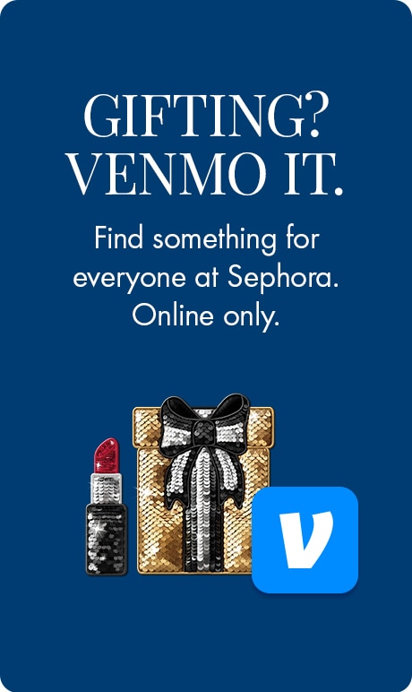 “GIFTING? VENMO IT.” “Find something for everyone at Sephora. Online only.” Blue background with a glittery wrapped gift, small beauty products, and a blue Venmo logo icon.