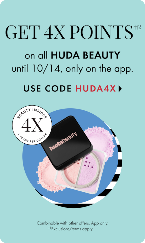 Get 4x pts on all Huda Beauty until 10/14, only on the app. use code huda4x >. beauty inside 4x point per dollar. combinable with other offers. app only. exclusions/terms apply.  