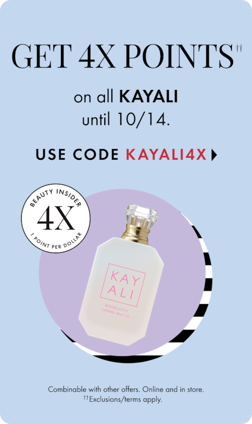 Get 4x pts on all kayali until 10/14. use code kayali4x >. beauty inside 4x point per dollar. combinable with other offers. online and in-store. exclusions/terms apply. 