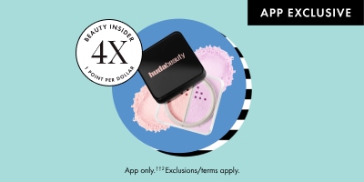 APP EXCLUSIVE BEAUTY INSIDER® 4X POINT PER DOLLAR App only.†† Exclusions/terms apply.