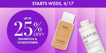 Starts Weds, 6/17 | Up to 25% Off(b) Shampoo & Conditioners