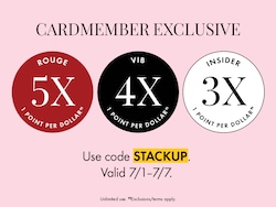 CARDMEMBER EXCLUSIVE ROUGE 5X point per dollar¶¶ VIB 4X point per dollar¶¶ INSIDER 3X point per dollar¶¶ Use code STACKUP. Valid 7/1–7/7. Unlimited use. ¶¶Exclusions/terms apply.