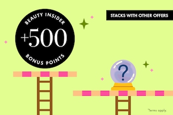 BEAUTY INSIDER +500 BONUS POINTS | STACKS WITH OTHER OFFERS | ^Terms apply.