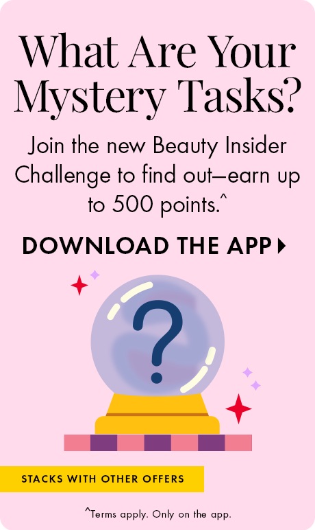 "What Are Your Mystery Tasks?" "Join the new Beauty Insider Challenge to find out—earn up to 500 points.^" "DOWNLOAD THE APP" Pink graphic with a crystal ball featuring a question mark, stars, and a banner noting the offer stacks with other offers.