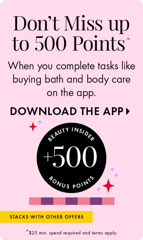 "Don’t Miss up to 500 Points^" "When you complete tasks like buying bath and body care on the app." "DOWNLOAD THE APP" Pink graphic with a circular Beauty Insider +500 bonus points badge, decorative stars, and a note that the offer stacks with others.