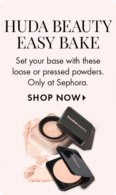 Text on a light beige background reads: “Huda Beauty Easy Bake. Set your base with these loose or pressed powders. Only at Sephora. Shop Now.” Below are open Easy Bake powder compacts with loose and pressed powder textures.