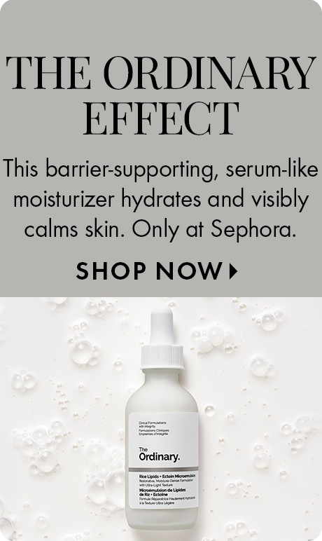 Gray background with water droplets. Text reads “The Ordinary Effect” and describes a barrier-supporting, serum-like moisturizer that hydrates and calms skin, only at Sephora. Below is a white dropper bottle labeled “The Ordinary” with a “Shop Now” prompt.