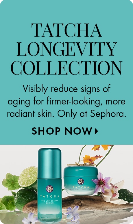 Teal background with text: “Tatcha Longevity Collection. Visibly reduce signs of aging for firmer‑looking, more radiant skin. Only at Sephora. Shop Now.” Below are Tatcha serum and cream jars surrounded by natural botanicals.