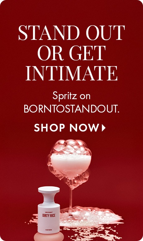 Red background graphic with the text ‘Stand Out or Get Intimate’ and ‘Spritz on BORNTOSTANDOUT.’ A perfume bottle labeled ‘Dirty Rice’ sits below a heart-shaped glass filled with pink, bubbly liquid, with spilled liquid around it.