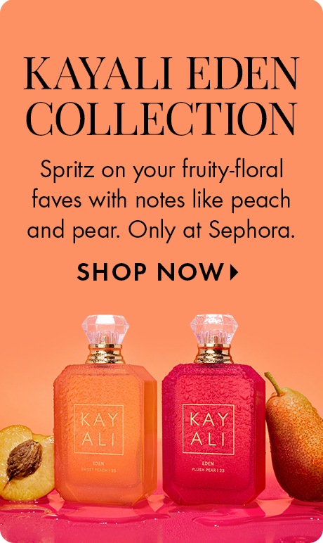Peach background with text: “KAYALI EDEN COLLECTION. Spritz on your fruity‑floral faves with notes like peach and pear. Only at Sephora. Shop Now.” Below are two Kayali Eden perfume bottles, one orange and one pink, with peach and pear fruit beside them.