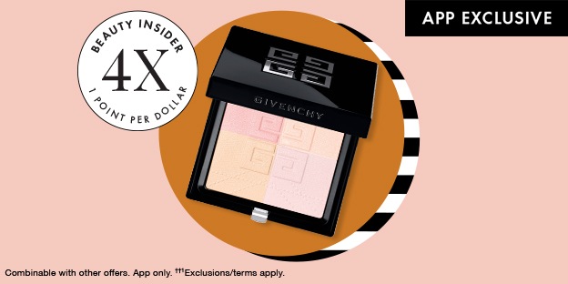 BEAUTY INSIDER 4X 1 POINT PER DOLLAR APP EXCLUSIVE Combinable with other offers. App only. ††1Exclusions/terms apply.