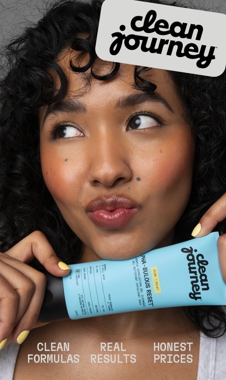 clean journey. clean formulas. real results. honest prices. image of model holding product.