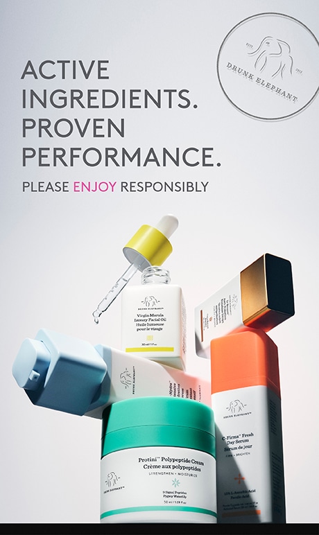 Drunk Elephant. Active Ingridents. Proven Performance. Please enjoy responsibly. Image of products.