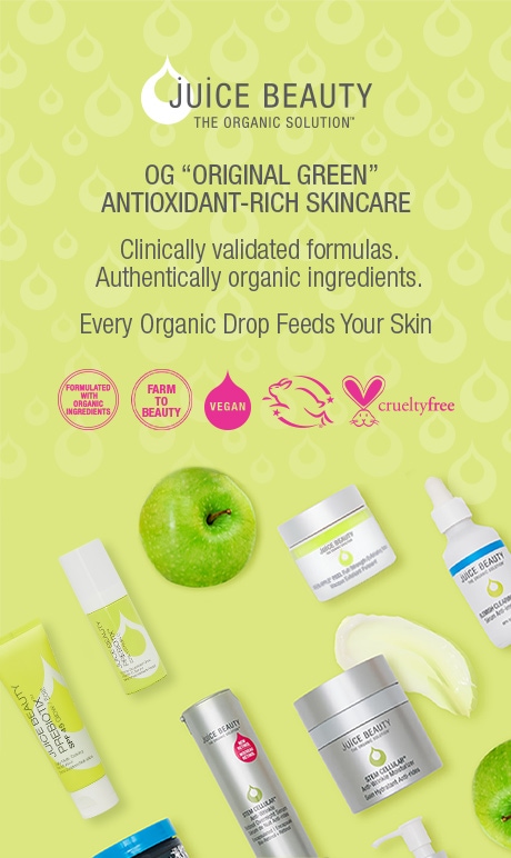 Juice Beauty the organic solution. OG "original green" antioxidant rich skincare. Clinically validated formulas authentically organic ingredients. Every organic drop feeds your skin. Images of product.