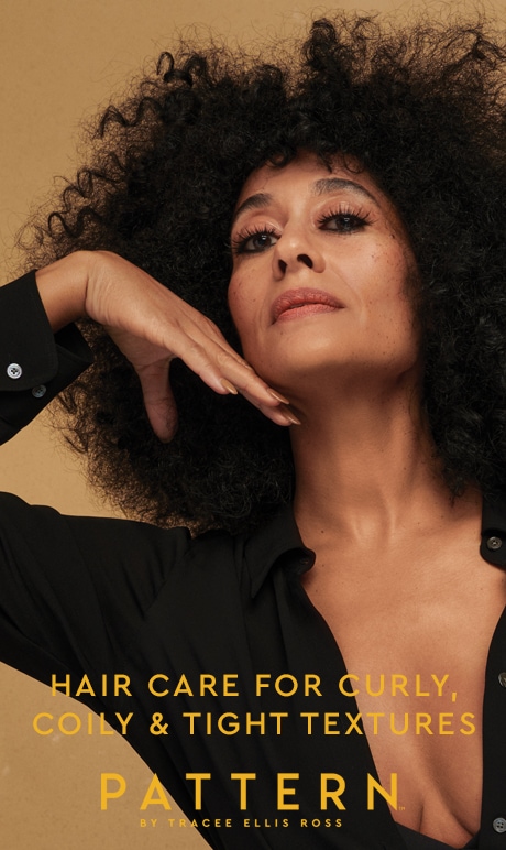 Hair cair for curl, coily, and tight textured hair. Patterb by Tracee ellis ross.