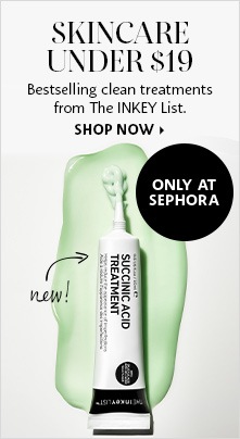 SKINCARE UNDER $19 | Bestselling clean treatments from The INKEY List. | ONLY AT SEPHORA | SHOP NOW >