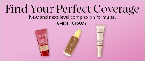 Find your perfect coverage. New and next-level complexion formulas. SHOP NOW > 