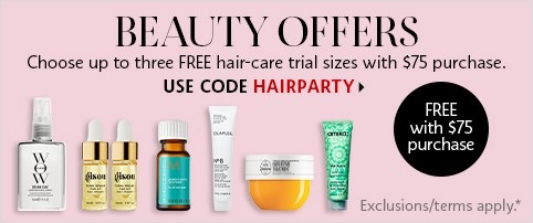 BEAUTY OFFERS | Choose up to three FREE hair-care trial sizes with $75 purchase. | FREE with $75 purchase | USE CODE HAIRPARTY > exclusions/terms apply.*