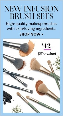 NEW INFUSION BRUSH SETS | High-quality makeup brushes with skin-loving ingredients. | $42 ($110 value) | SHOP NOW >
