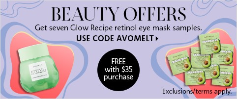 BEAUTY OFFERS | Get seven Glow Recipe retinol eye mask samples. | FREE with $35 purchase | USE CODE AVOMELT > Exclusions/terms apply.