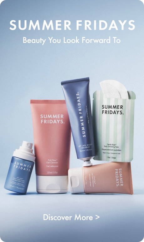 Summer Fridays. Beauty you look forward to. Image of products. Discover More >