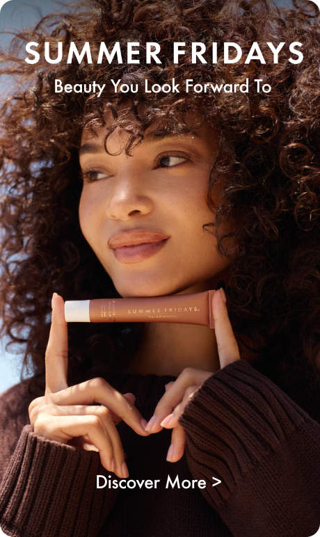 Summer Fridays. Beauty you look forward to. Image of model holding products. Discover More >