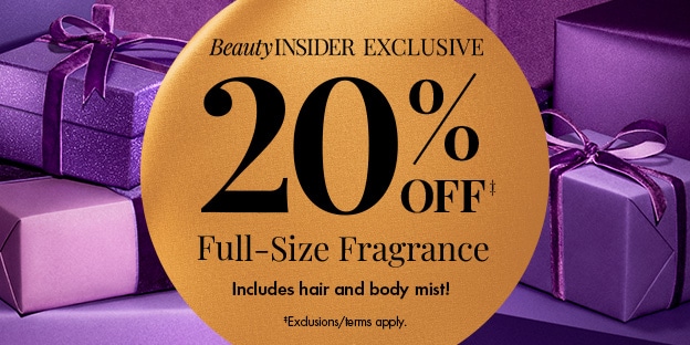 Beauty Insider Exclusive 20% Off‡ Full-size Fragrance | ‡Includes hair and body mist! | Exclusion/terms apply.