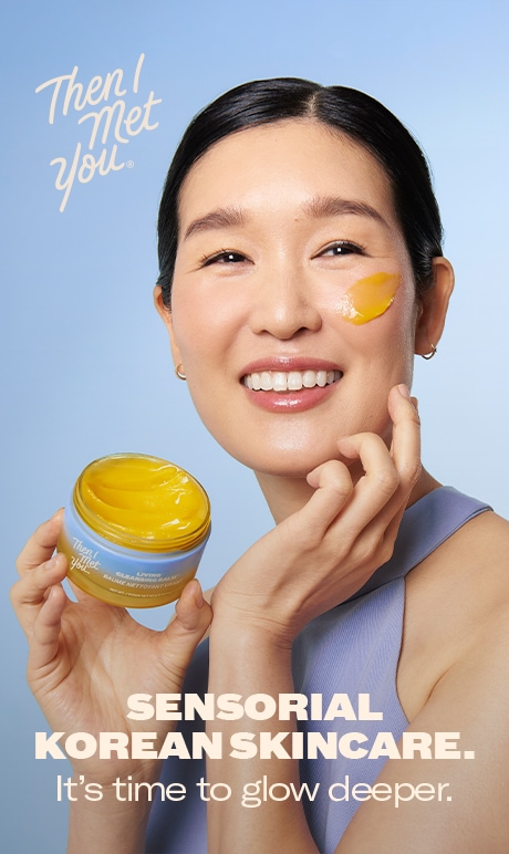 Then I Met You. Sensorial Korean Skincare. Its time go Glow deeper. Image of model with product. 