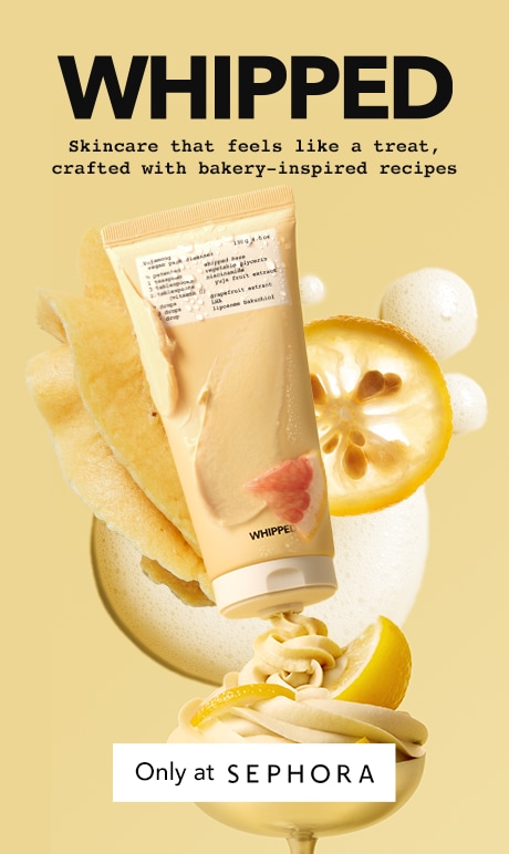 whipped. skincare that feels like a treat, crafted with bakery-inspired recipes. only at sephora. image of product.