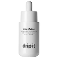 point of view. - drip it nourishing glow serum